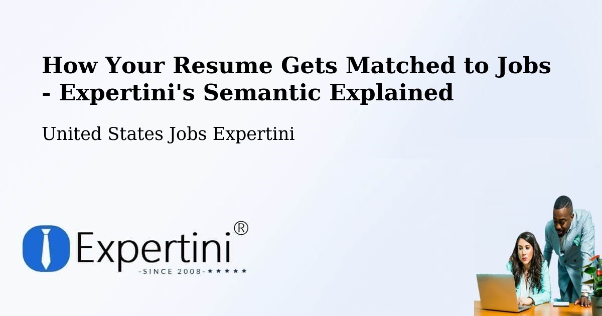 How Your Resume Gets Matched to Jobs - Expertini's Semantic Explained - United States Jobs Expertini